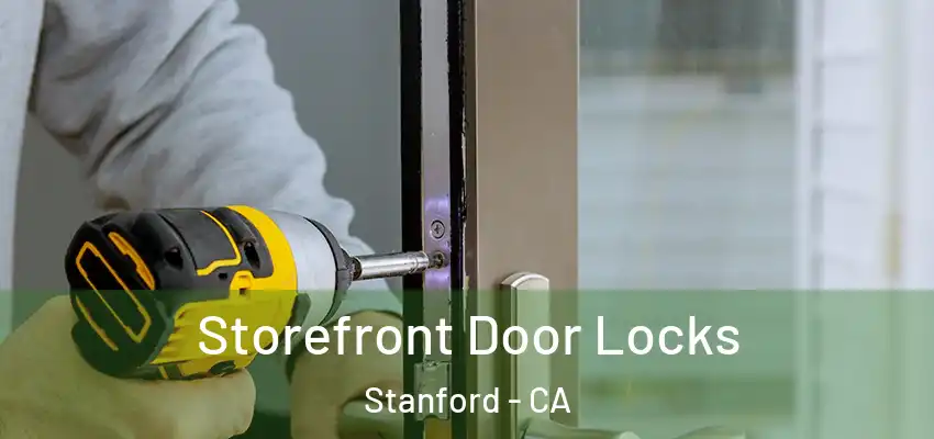  Storefront Door Locks Stanford - CA